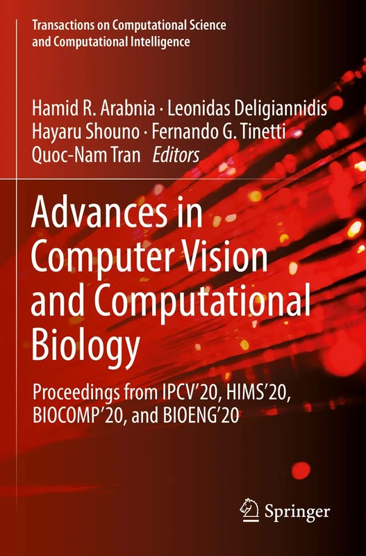 Advances in Computer Vision and Computational Biology: Proceedings from IPCV'20, HIMS'20, BIOCOMP'20, and BIOENG'20 (Transactions on Computational Science and Computational Intelligence)