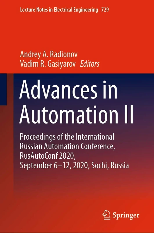 Advances in Automation II: Proceedings of the International Russian Automation Conference, RusAutoConf2020, September 6-12, 2020, Sochi, Russia: 729 (Lecture Notes in Electrical Engineering, 729)