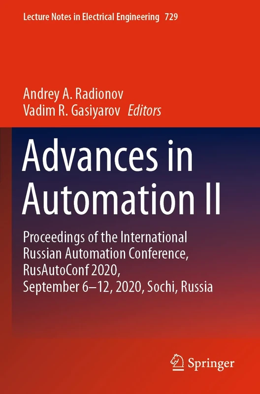 Advances in Automation II: Proceedings of the International Russian Automation Conference, RusAutoConf2020, September 6-12, 2020, Sochi, Russia: 729 (Lecture Notes in Electrical Engineering, 729)