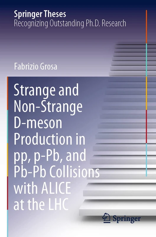 Strange and Non-Strange D-meson Production in pp, p-Pb, and Pb-Pb Collisions with ALICE at the LHC (Springer Theses)
