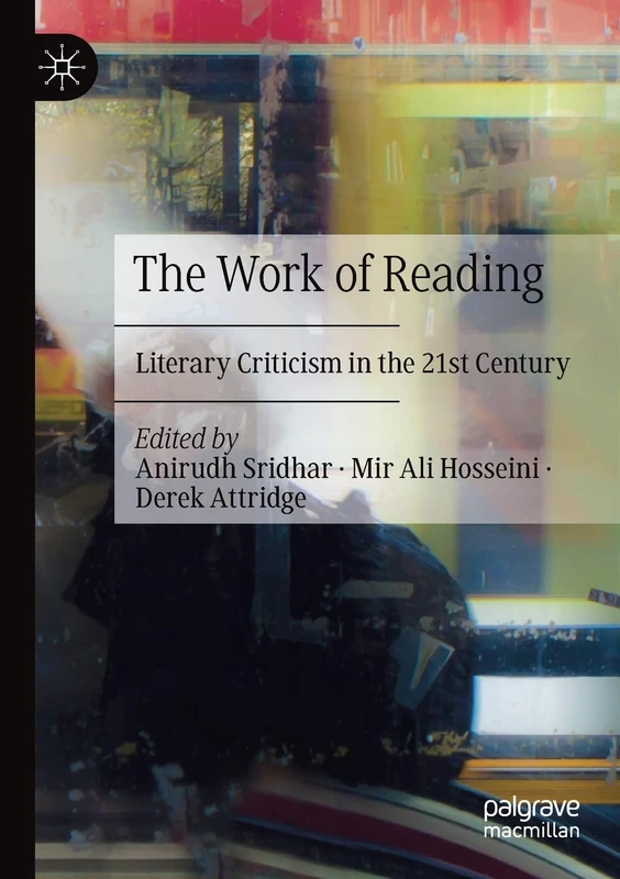 MACMILLAN - The Work of Reading: Literary Criticism in the 21st Century