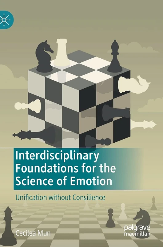 Interdisciplinary Foundations for the Science of Emotion: Unification without Consilience - Image 1