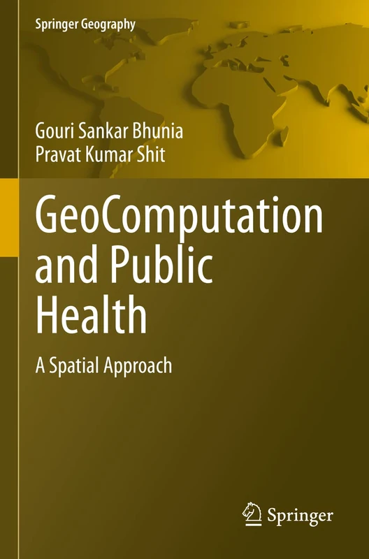 GeoComputation and Public Health: A Spatial Approach (Springer Geography)