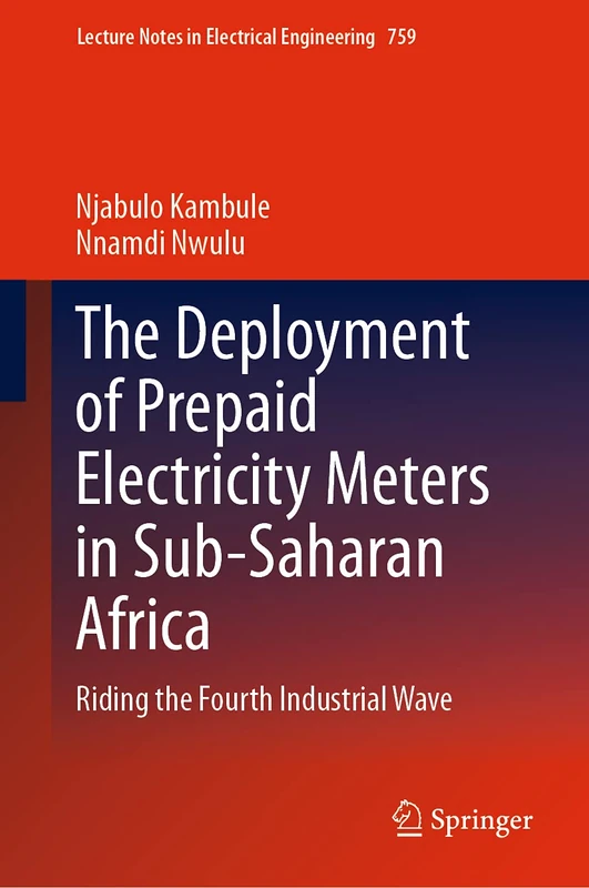 The Deployment of Prepaid Electricity Meters in Sub-Saharan Africa: Riding the Fourth Industrial Wave: 759 (Lecture Notes in Electrical Engineering, 759) - Image 1