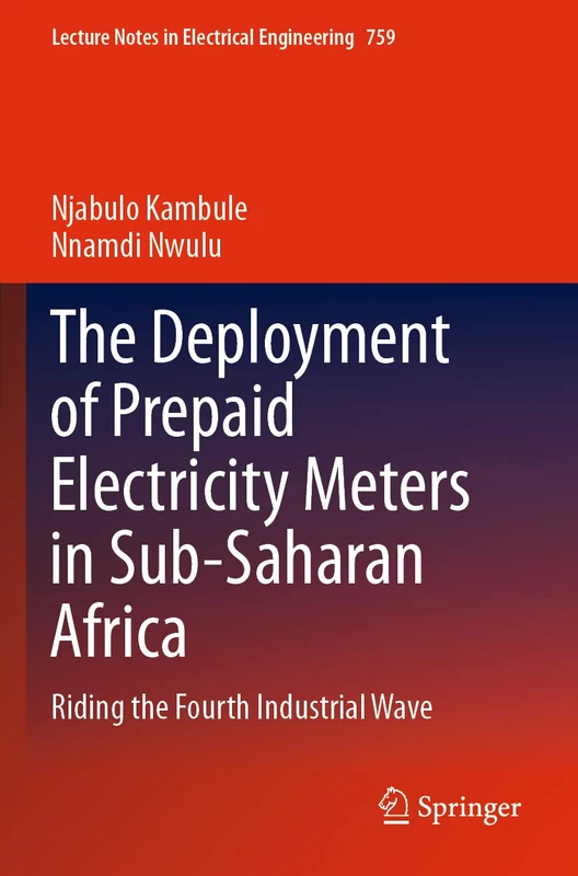 The Deployment of Prepaid Electricity Meters in Sub-Saharan Africa: Riding the Fourth Industrial Wave: 759 (Lecture Notes in Electrical Engineering, 759)