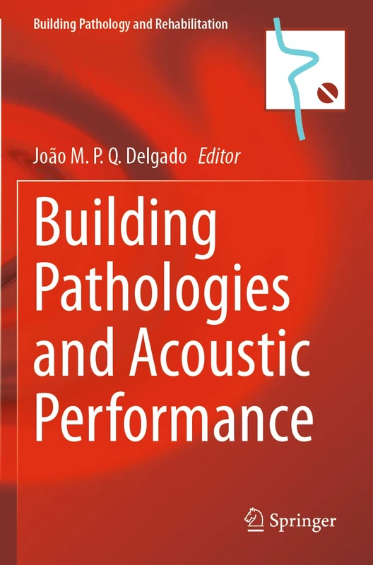 Building Pathologies and Acoustic Performance: 18 (Building Pathology and Rehabilitation, 18)