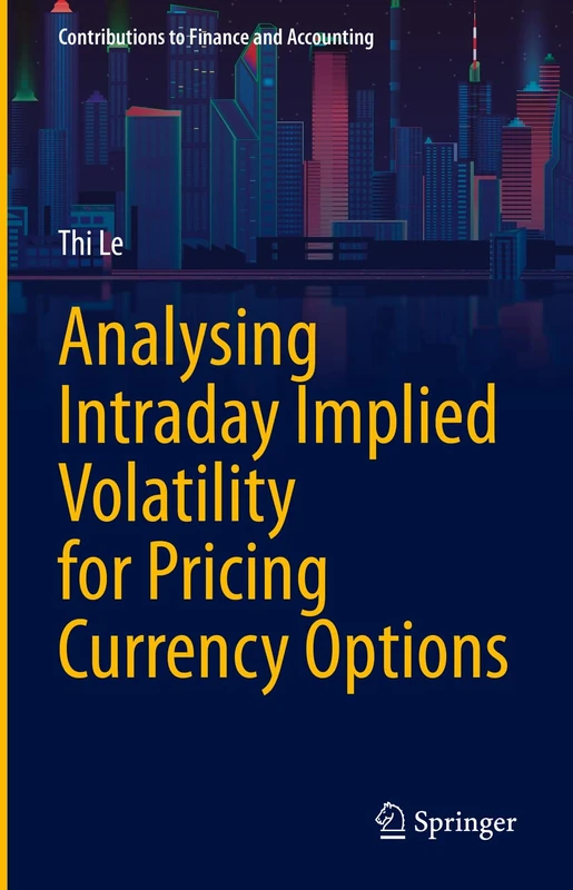 Analysing Intraday Implied Volatility for Pricing Currency Options (Contributions to Finance and Accounting)