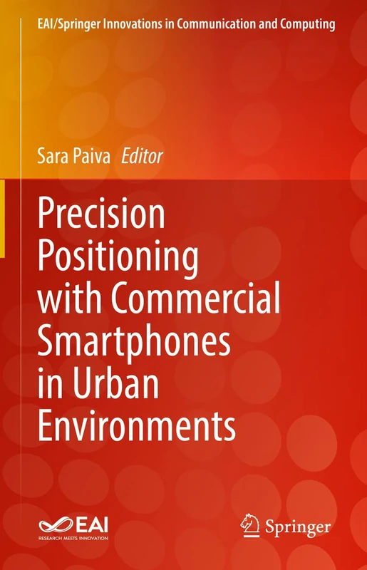 Precision Positioning with Commercial Smartphones in Urban Environments (EAI/Springer Innovations in Communication and Computing)