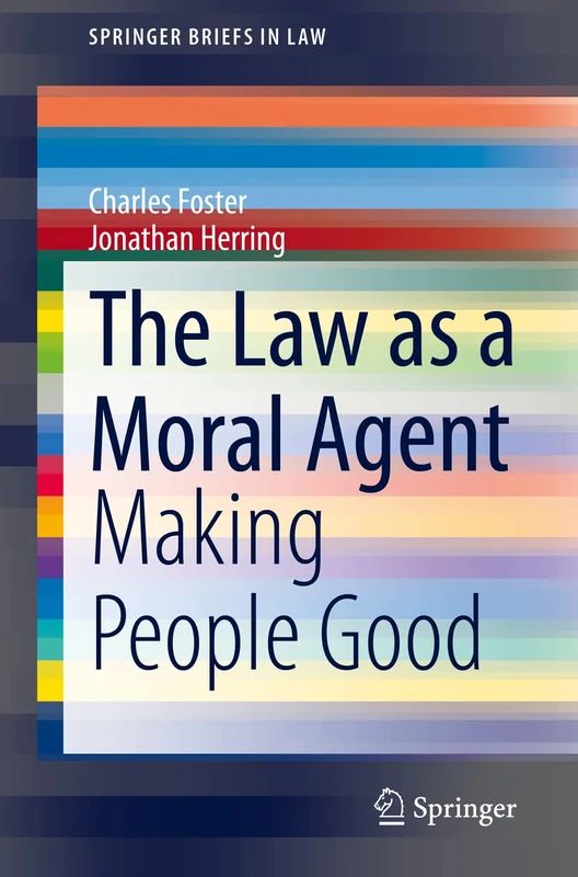 The Law as a Moral Agent: Making People Good (SpringerBriefs in Law)