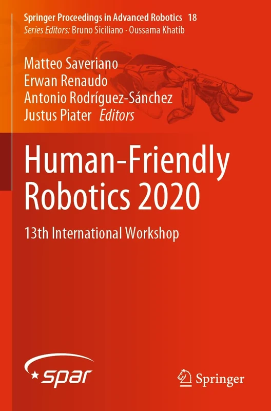 Human-Friendly Robotics 2020: 13th International Workshop: 18 (Springer Proceedings in Advanced Robotics, 18)