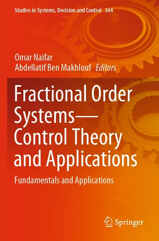 Fractional Order Systems―Control Theory and Applications: Fundamentals and Applications: 364 (Studies in Systems, Decision and Control, 364)