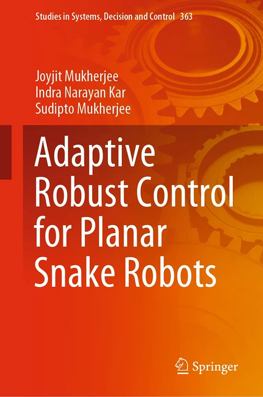 Adaptive Robust Control for Planar Snake Robots: 363 (Studies in Systems, Decision and Control, 363)