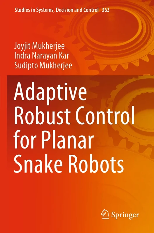 Adaptive Robust Control for Planar Snake Robots: 363 (Studies in Systems, Decision and Control, 363)