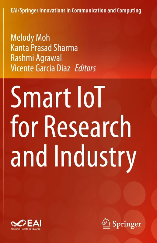 Smart IoT for Research and Industry (EAI/Springer Innovations in Communication and Computing)