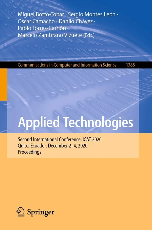 Applied Technologies: Second International Conference, ICAT 2020, Quito, Ecuador, December 2–4, 2020, Proceedings: 1388 (Communications in Computer and Information Science, 1388)