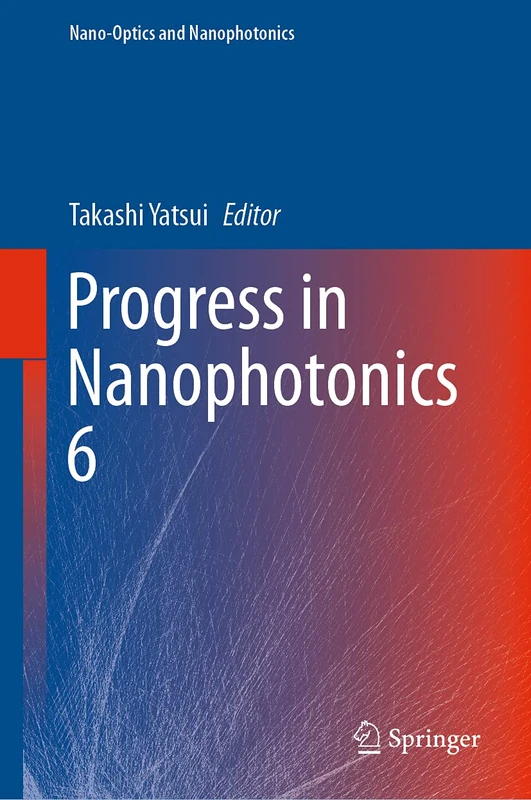 Progress in Nanophotonics 6 (Nano-Optics and Nanophotonics)