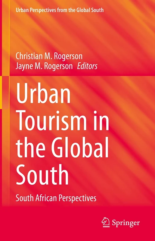 Urban Tourism in the Global South: South African Perspectives (GeoJournal Library)