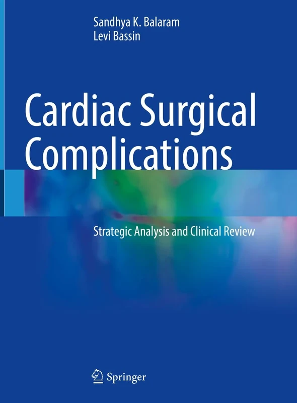 Cardiac Surgical Complications: Strategic Analysis and Clinical Review