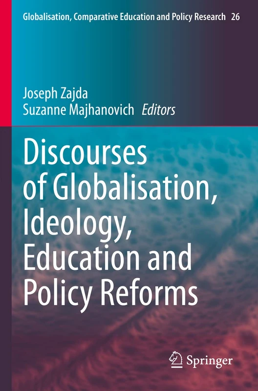 Discourses of Globalisation, Ideology, Education and Policy Reforms: 26 (Globalisation, Comparative Education and Policy Research, 26) - Image 1