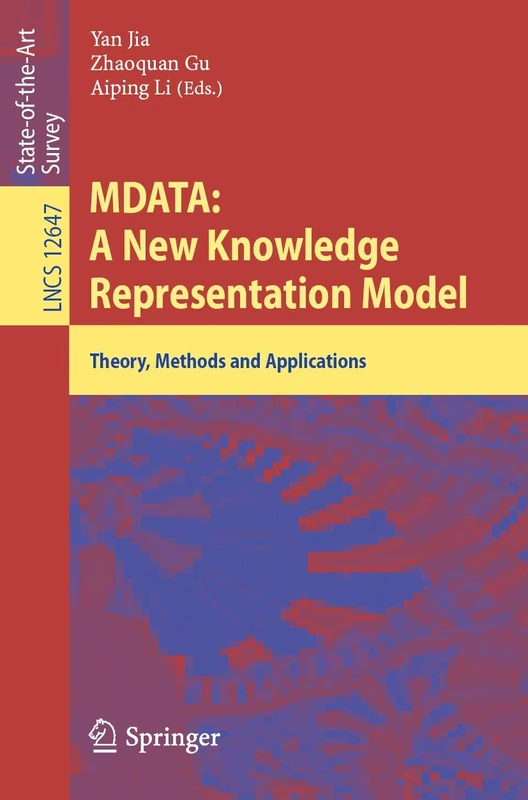 MDATA: A New Knowledge Representation Model: Theory, Methods and Applications: 12647 (Lecture Notes in Computer Science, 12647)