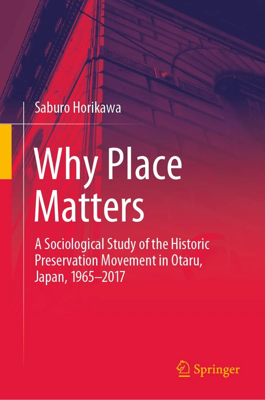 Why Place Matters: A Sociological Study of the Historic Preservation Movement in Otaru, Japan, 1965–2017 - Image 1