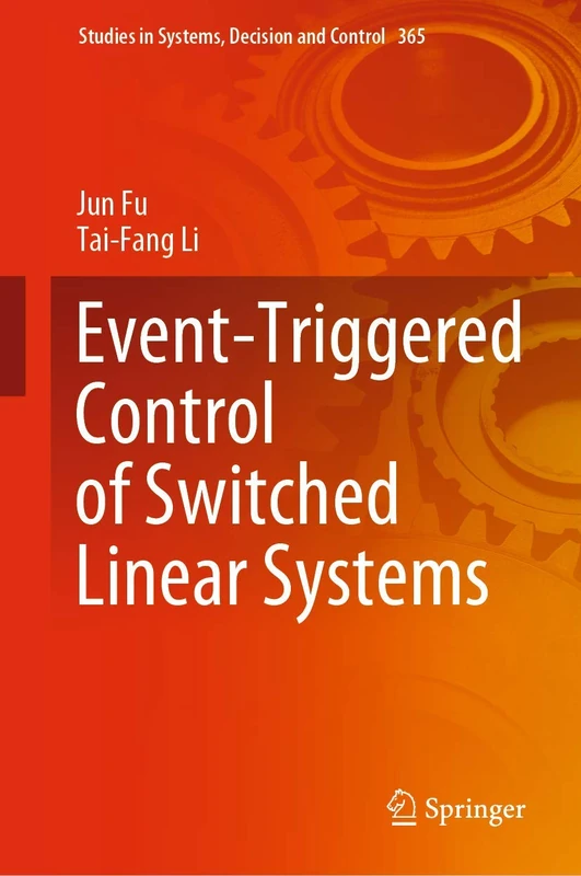 Event-Triggered Control of Switched Linear Systems: 365 (Studies in Systems, Decision and Control, 365)