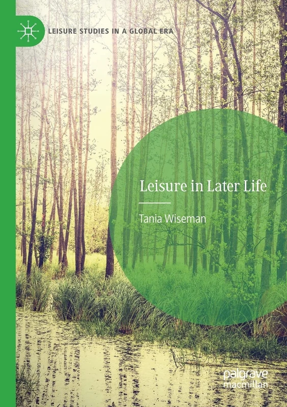 Leisure in Later Life (Leisure Studies in a Global Era)