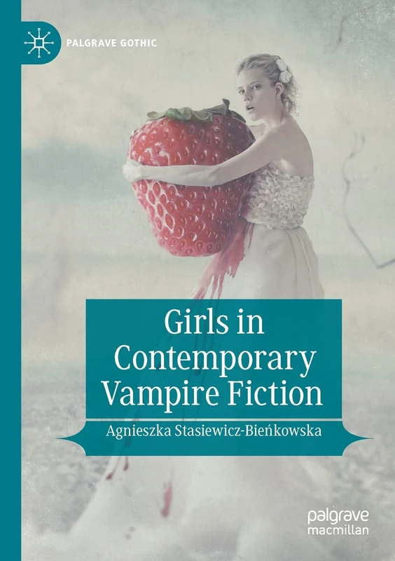Girls in Contemporary Vampire Fiction (Palgrave Gothic)
