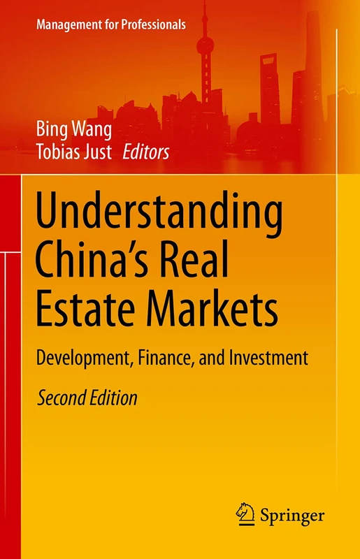 Understanding China’s Real Estate Markets: Development, Finance, and Investment (Management for Professionals)