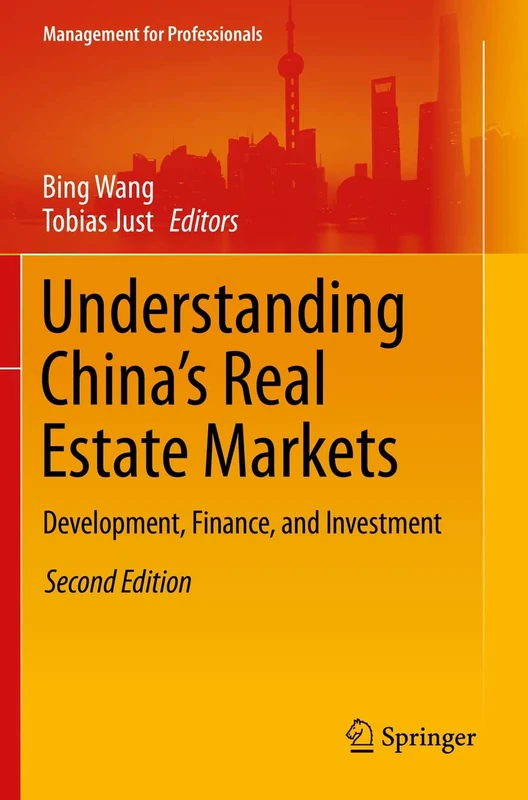 Understanding China’s Real Estate Markets: Development, Finance, and Investment (Management for Professionals)