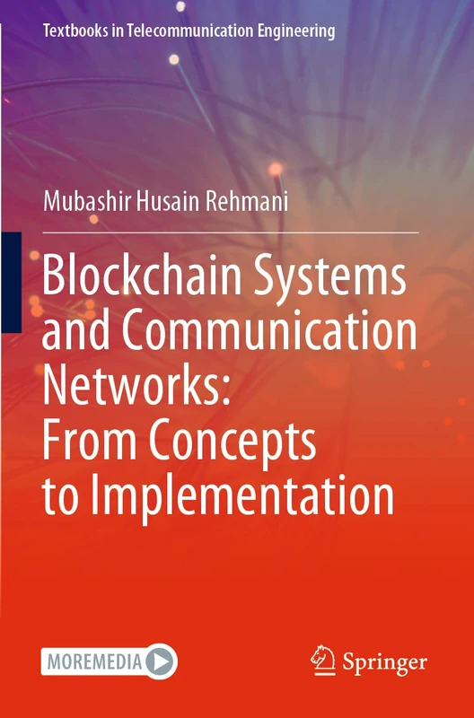Blockchain Systems and Communication Networks: From Concepts to Implementation (Textbooks in Telecommunication Engineering)