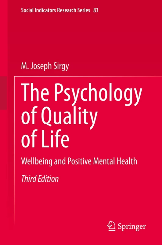 The Psychology of Quality of Life: Wellbeing and Positive Mental Health: 83 (Social Indicators Research Series, 83)