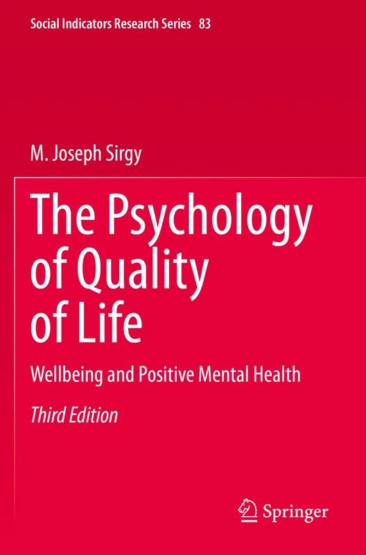 The Psychology of Quality of Life: Wellbeing and Positive Mental Health: 83 (Social Indicators Research Series, 83)