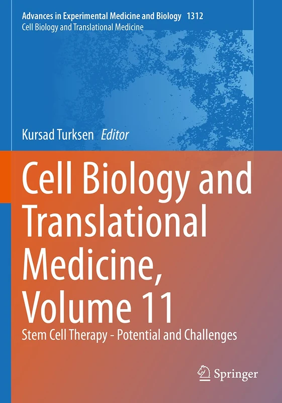 Cell Biology and Translational Medicine, Volume 11: Stem Cell Therapy - Potential and Challenges: 1312 (Advances in Experimental Medicine and Biology, 1312)