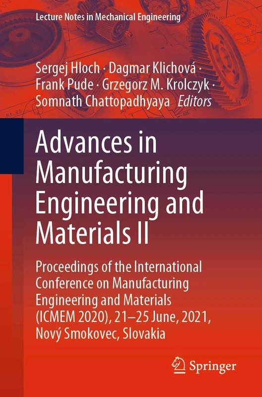 Advances in Manufacturing Engineering and Materials II: Proceedings of the International Conference on Manufacturing Engineering and Materials (ICMEM ... (Lecture Notes in Mechanical Engineering)