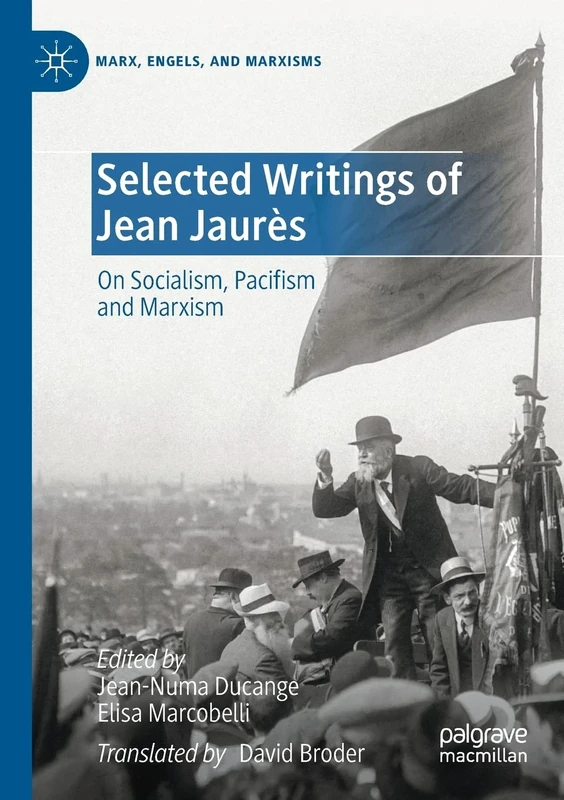 Selected Writings of Jean Jaurès: On Socialism, Pacifism and Marxism (Marx, Engels, and Marxisms)