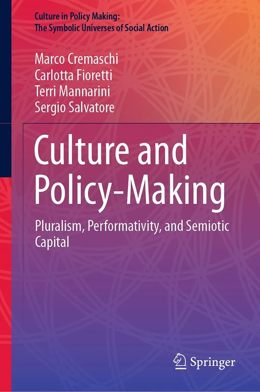 Culture and Policy-Making: Pluralism, Performativity, and Semiotic Capital (Culture in Policy Making: The Symbolic Universes of Social Action) - Image 1