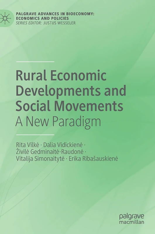 Rural Economic Developments and Social Movements: A New Paradigm (Palgrave Advances in Bioeconomy: Economics and Policies)