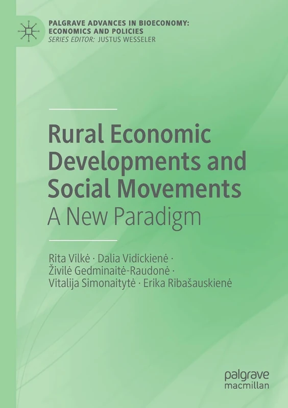 Rural Economic Developments and Social Movements: A New Paradigm (Palgrave Advances in Bioeconomy: Economics and Policies)