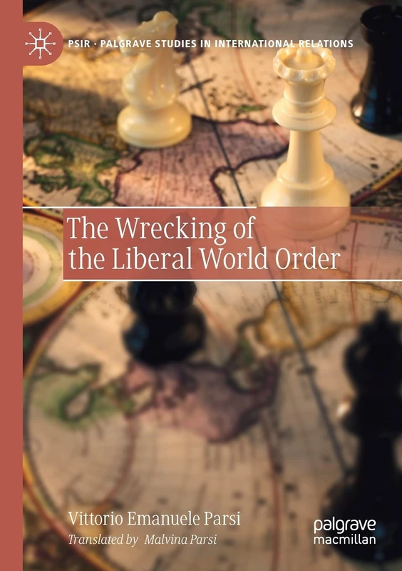 The Wrecking of the Liberal World Order (Palgrave Studies in International Relations)