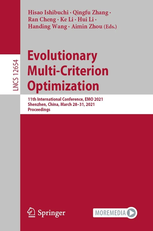 Evolutionary Multi-Criterion Optimization: 11th International Conference, EMO 2021, Shenzhen, China, March 28–31, 2021, Proceedings: 12654 (Lecture Notes in Computer Science, 12654)
