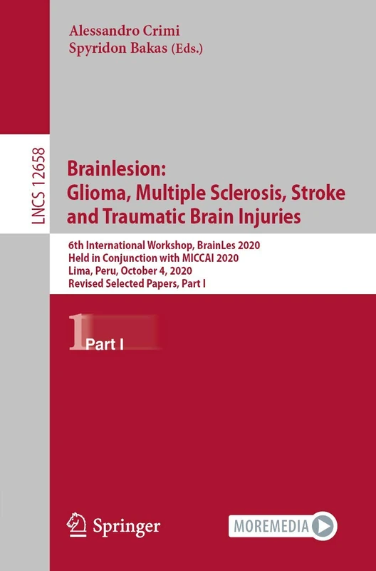 Brainlesion: Glioma, Multiple Sclerosis, Stroke and Traumatic Brain Injuries: 6th International Workshop, BrainLes 2020, Held in Conjunction with ... (Lecture Notes in Computer Science, 12658)