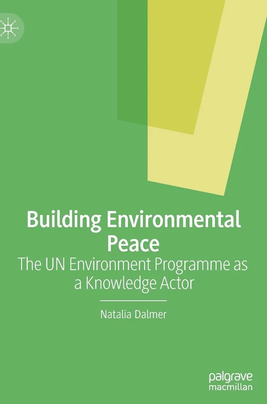 Building Environmental Peace: The UN Environment Programme as a Knowledge Actor - Image 1