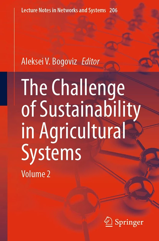 The Challenge of Sustainability in Agricultural Systems: Volume 2: 206 (Lecture Notes in Networks and Systems, 206)
