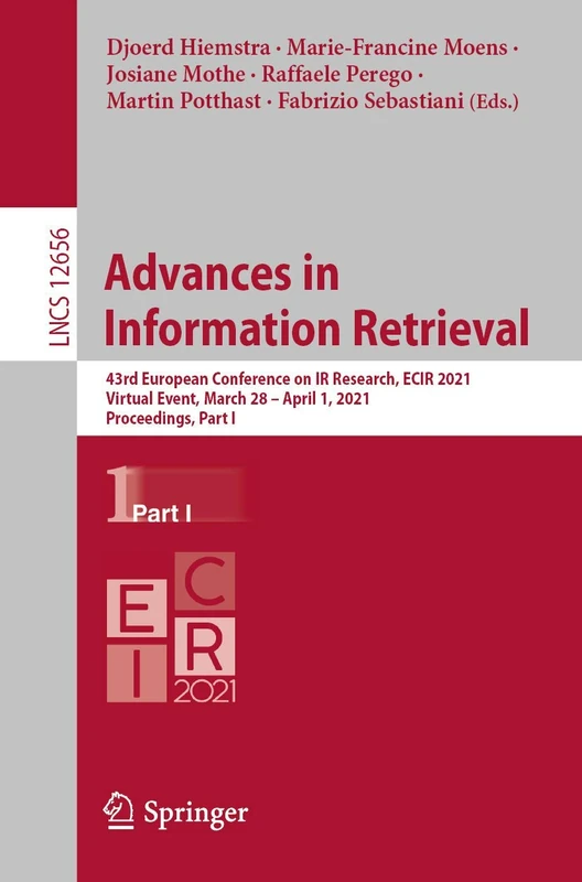 Advances in Information Retrieval: 43rd European Conference on IR Research, ECIR 2021, Virtual Event, March 28 – April 1, 2021, Proceedings, Part I: 12656 (Lecture Notes in Computer Science, 12656)