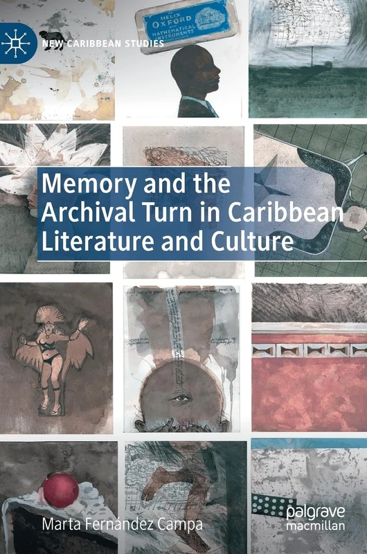 Memory and the Archival Turn in Caribbean Literature and Culture (New Caribbean Studies)