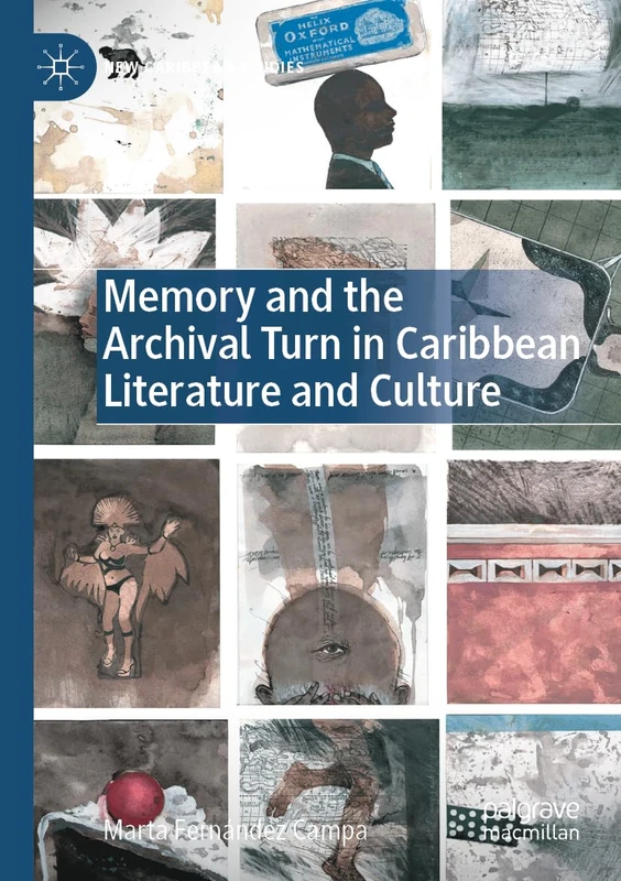 Memory and the Archival Turn in Caribbean Literature and Culture (New Caribbean Studies)