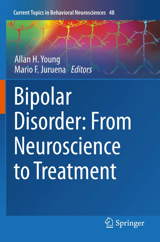 Bipolar Disorder: From Neuroscience to Treatment: 48 (Current Topics in Behavioral Neurosciences, 48)