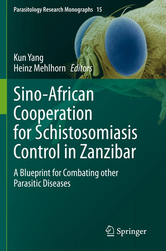 Sino-African Cooperation for Schistosomiasis Control in Zanzibar: A Blueprint for Combating other Parasitic Diseases: 15 (Parasitology Research Monographs, 15)