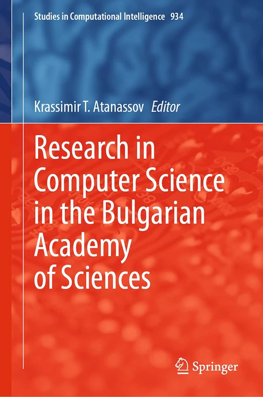 Research in Computer Science in the Bulgarian Academy of Sciences: 934 (Studies in Computational Intelligence, 934)